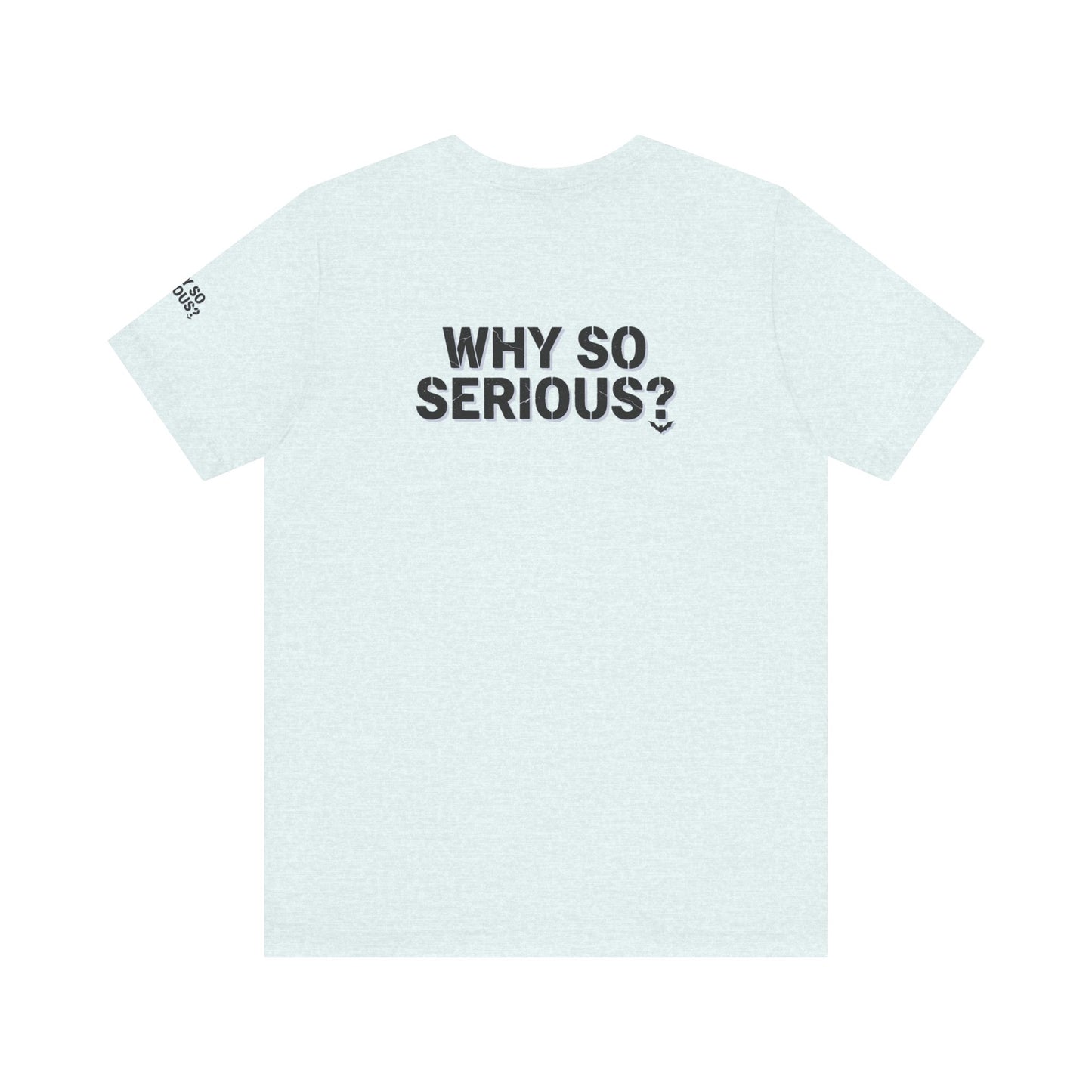 Why So Serious ? For Her