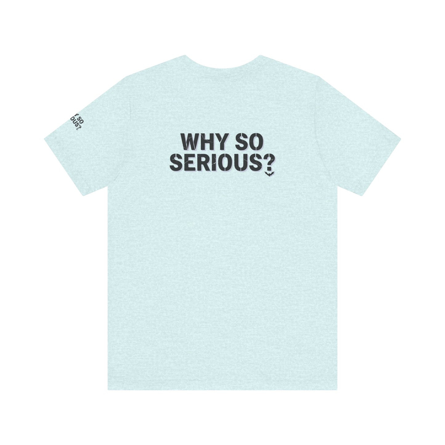 Why So Serious ? For Her