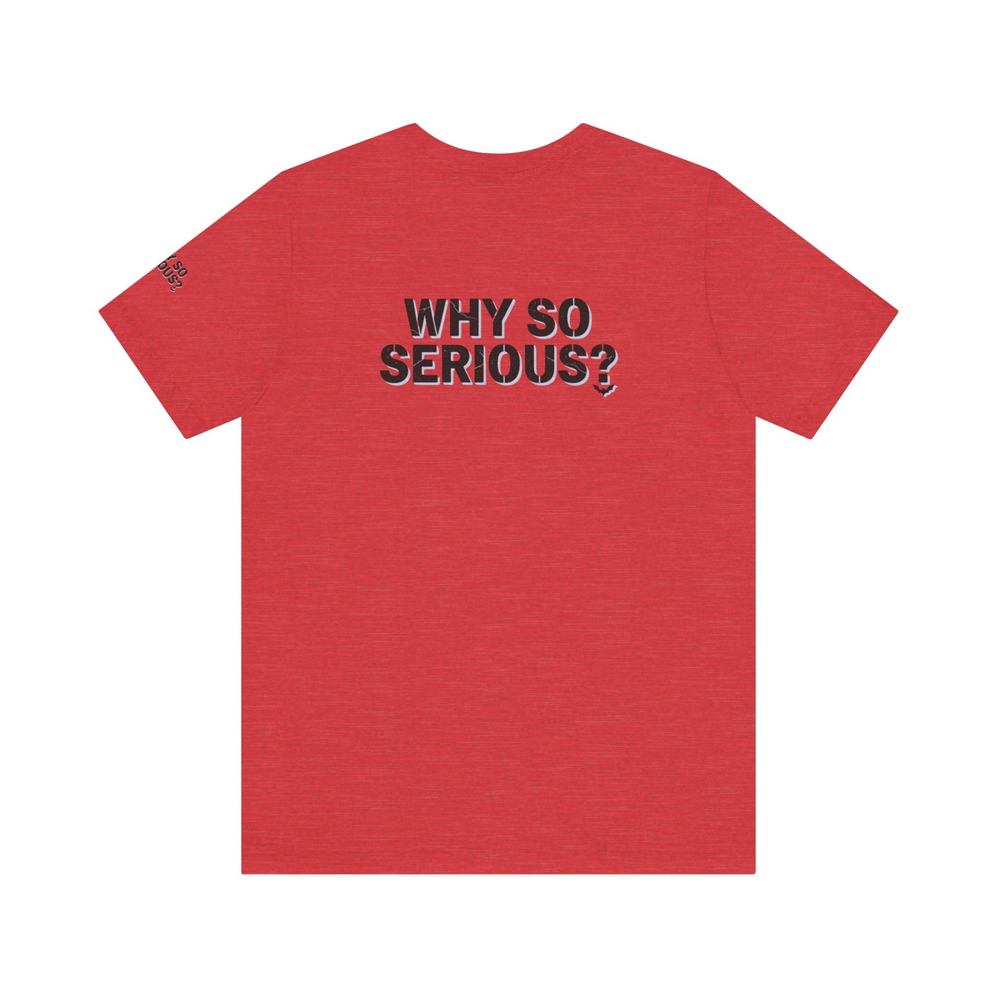 Why So Serious ? For Her