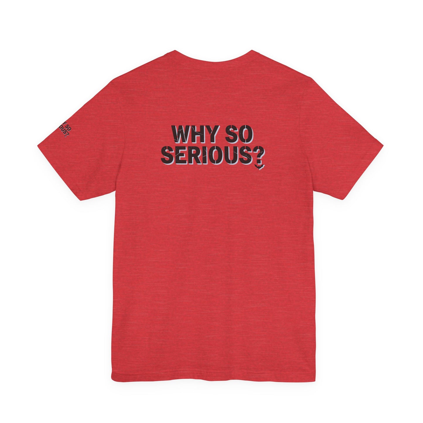 Why So Serious ? For Her