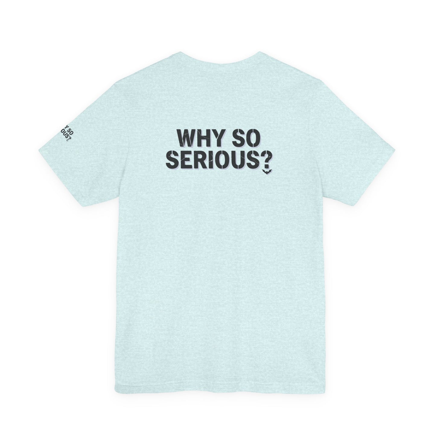 Why So Serious ? For Her
