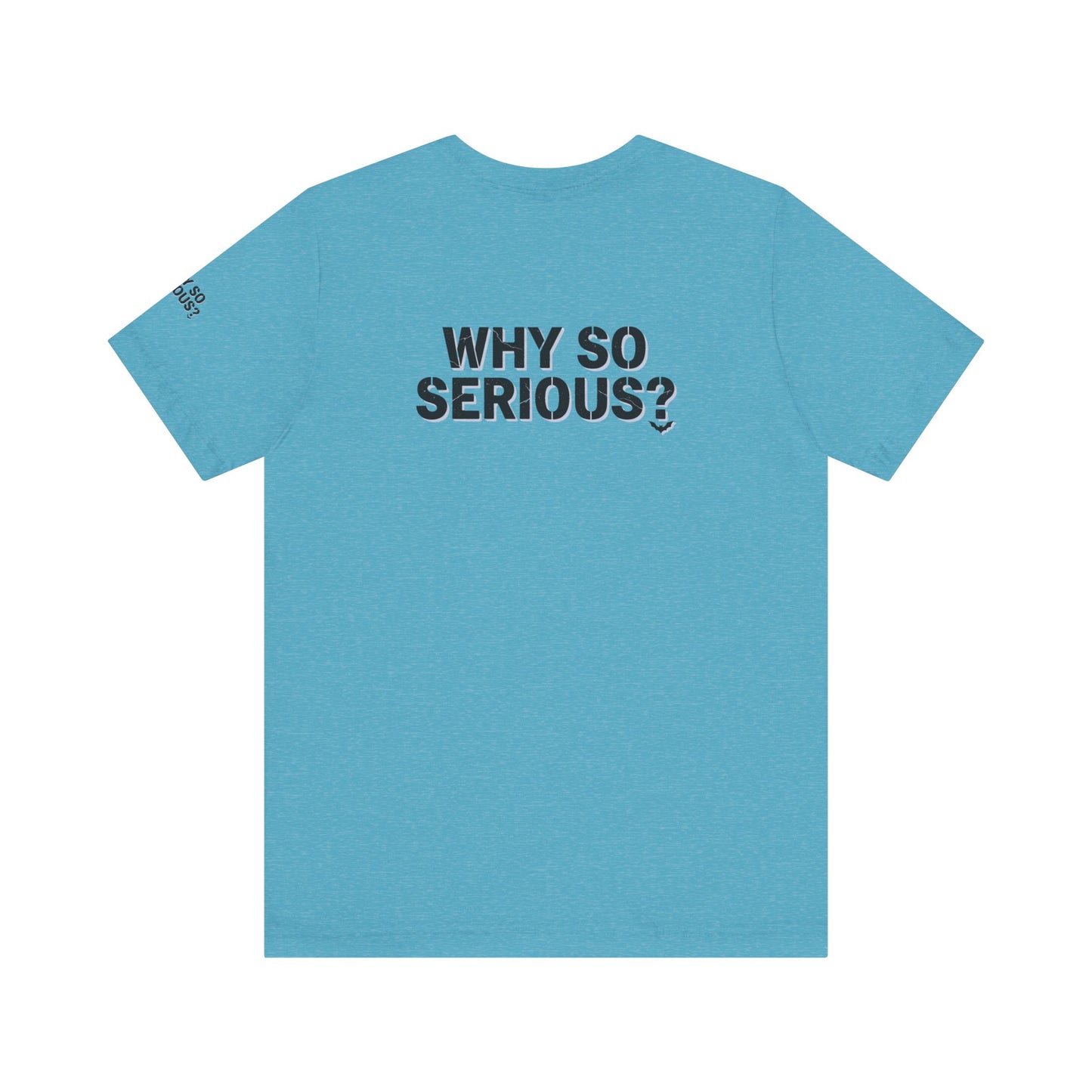 Why So Serious ? For Her