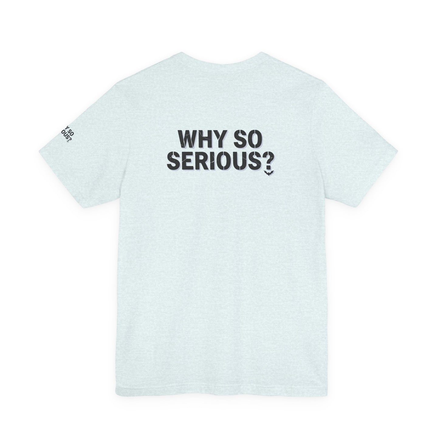 Why So Serious ? For Her