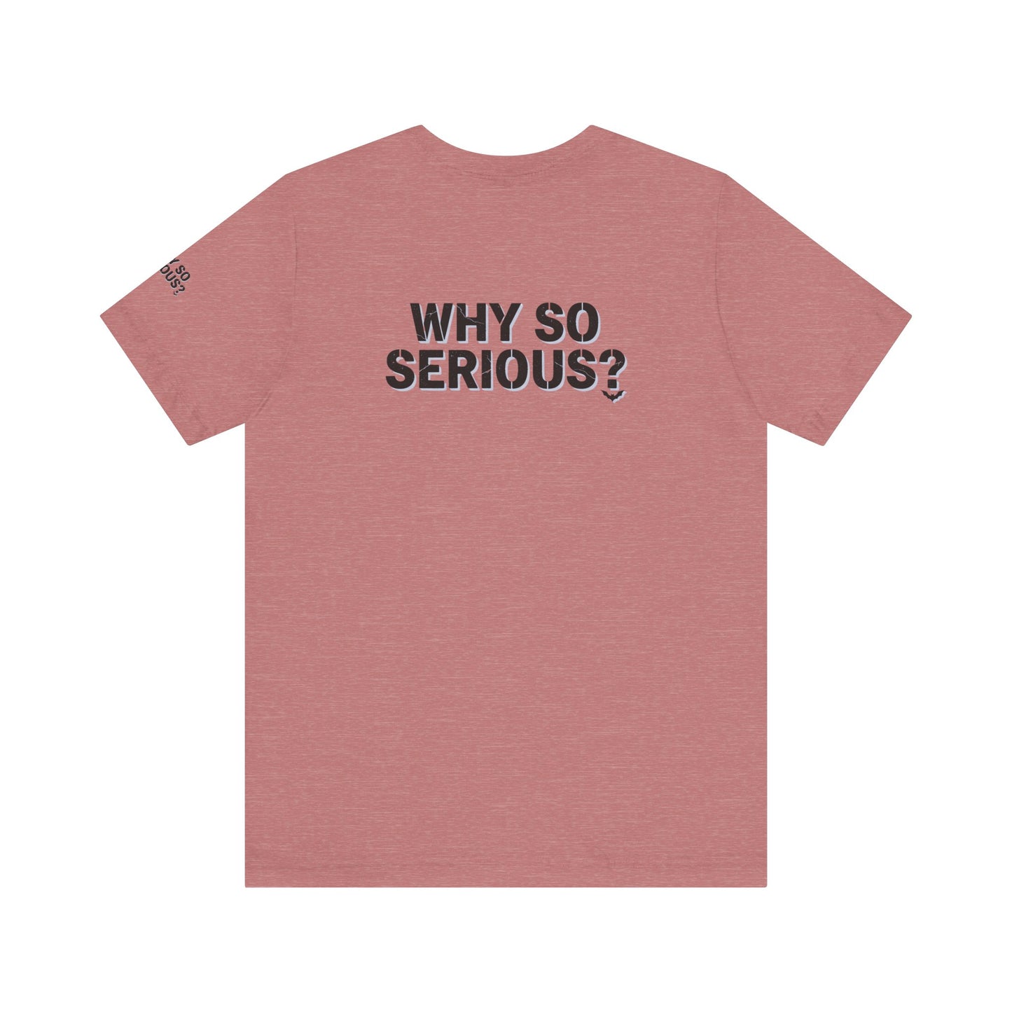 Why So Serious ? For Her