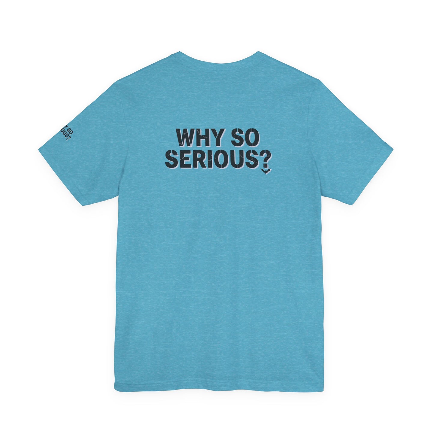Why So Serious ? For Her