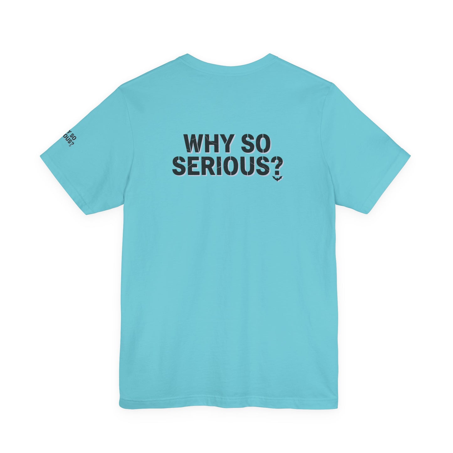 Why So Serious ? For Her