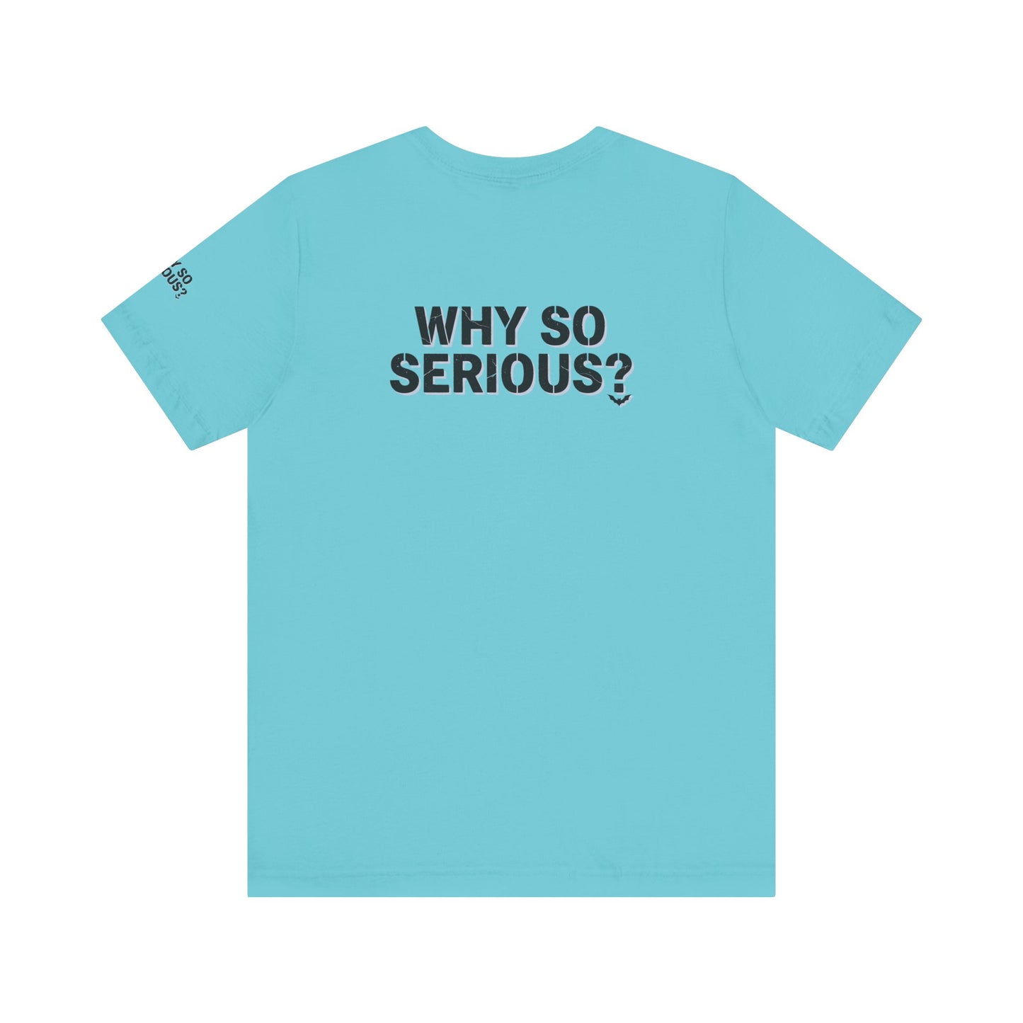 Why So Serious ? For Her